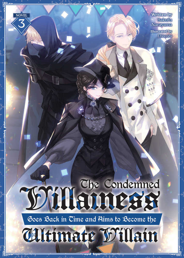 Condemned Villainess Goes Back In Time And Aims To Become The Ultimate Villain Vol 03 (Light Novel)