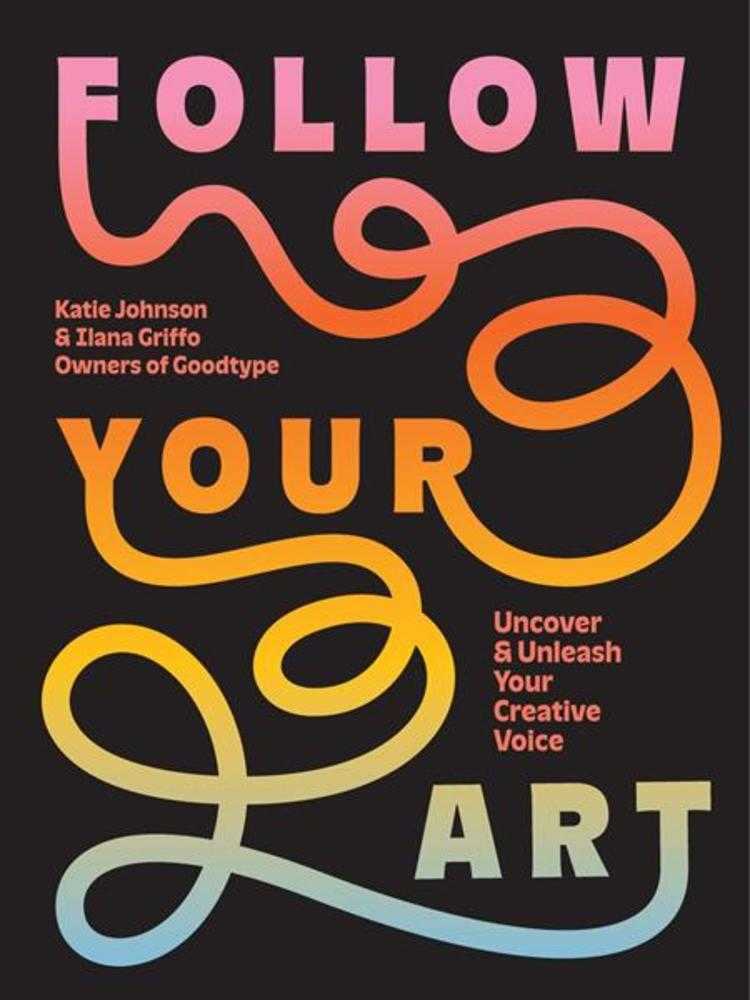 Follow Your Art: Uncover And Unleash Your Creative Voice