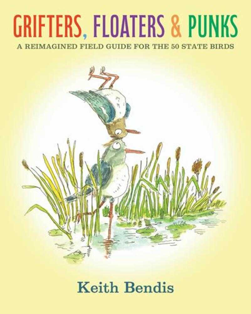 Grifters Floaters And Punks Hardcover A Reimagined Field Guide For The 50 State Birds (Mature)