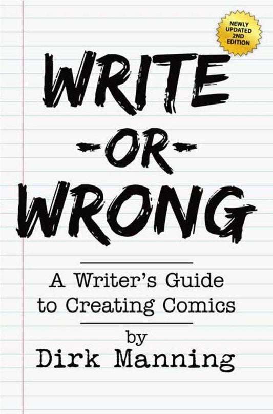 Write Or Wrong Vol 01: A Writer's Guide To Creating Comics (2nd Edition)