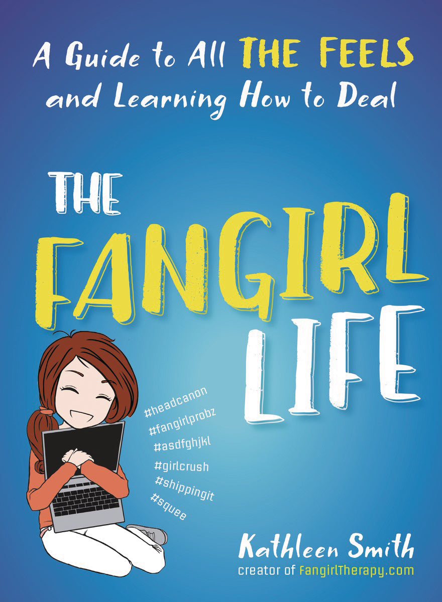 Fangirl Life: A Guide to All the Feels and Learning How to Deal SC
